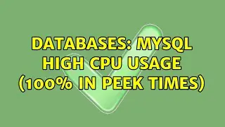 Databases: MySQL High CPU Usage (100% in peek times) (2 Solutions!!)
