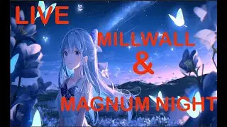 Live Stream LIVE MILLWALL | Live Stream LIVE MAGNUM NIGHT