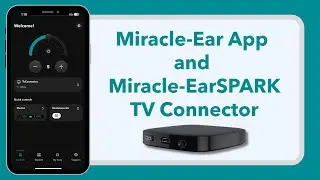 How to Use the Miracle-EarSPARK TV Connector with the Miracle-Ear App