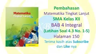 Matematika Tingkat Lanjut Kelas XII Latihan Soal 4.3 No. 1-5 Halaman 150 #kelasxii #integral #utbk