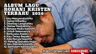 ALBUM LAGU ROHANI KRISTEN TERBARU 2026 - VOL 02 (OFFICIAL MUSIC VIDEO)