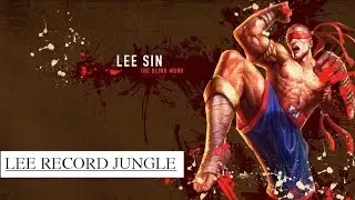 LEE RECORD : HOW TO PLAY LEE SIN JUNGLE SEASON 6 | LOL ESPORT