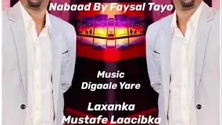 Faysal Tayo , Hees Cusub Nabaad 2020
