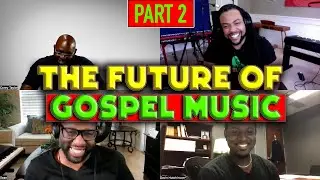 Future Of Gospel Music (PART 2)