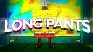 🔥LONG PANTS EDIT SpongeBob | ЭДИТ ГУБКА БОБ Trippy