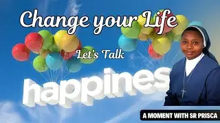 Change your Life | A moment with Sr Prisca