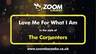 The Carpenters - Love Me For What I Am - Karaoke Version from Zoom Karaoke