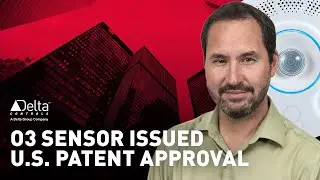 Delta Controls CTO discusses the significance of our award-winning O3 Sensor&rsquo;s US Patent approval