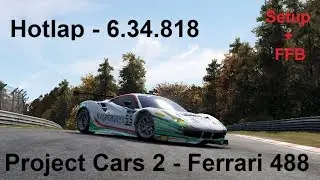 Project Cars 2 Setup + FFB | Ferrari 488 GT3 | Nordschleife | Hotlap 6.34.819 |