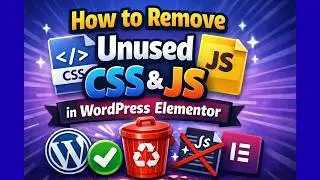 How to Remove Unused JS & CSS in WordPress Elementor 2026 | Java Script & Cascading Style Sheets