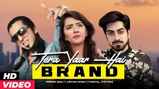 Prince Bali, Aryan Khan - Tera Yaar Hai Brand | Official Music Video | Punjabi Song