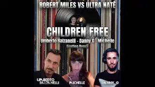 Ultra Naté Vs Robert Miles - Children Free (Umberto Balzanelli, Danny G , Michelle Bootleg Remix)