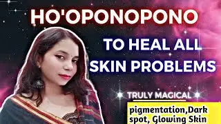 Skin problem ko theek karne ke liye Ho'oponopono prayer karein | #skin #hooponopono #healing #loa
