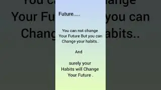 your habits decided your future.# postive thanking #motivetional #l8fe #good thought. ..