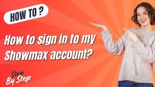 How to sign in to my Showmax account ? - Step by Step