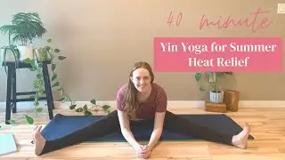☀️Yin for Summer Heat Relief☀️ - 40 minute yin yoga to cool down