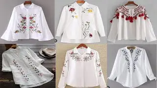 Embroidery Designs Ideas On White Shirts For girls | Summer Special 2023 | THE FASHION WORLD