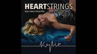Kylie Minogue // Heartstrings (Ray’s Heart Vocal Mix)