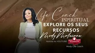 Explore os seus recursos | Ep45 - Mody Life Coach