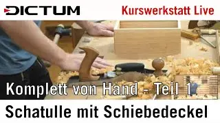 Schatulle mit Schiebedeckel - komplett von Hand - Tutorial Teil 1/2