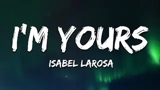 Isabel LaRosa - i'm yours (sped up) (Lyrics)