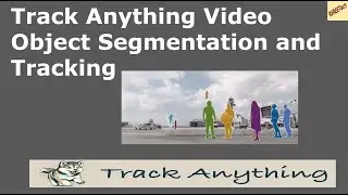 Track Anything Video Object Segmentation and Tracking Segment Anything Model + X-Mem