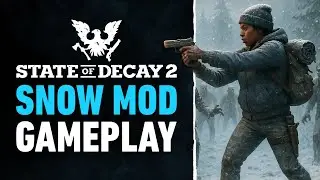 Snow Mod Gameplay - State of Decay 2 Mods