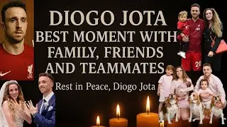 DIOGO JOTA  BEST MOMENT WITH FAMILY, FRIENDS AND TEAMMATES. ENJOY