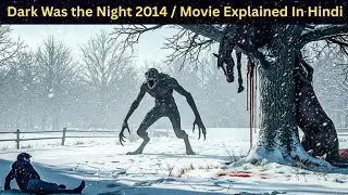 Dark Was the Night 2014 | Movie Explained in Hindi