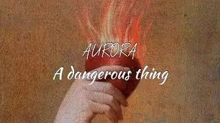 [Lyrics/Tradução PT-BR] AURORA - A Dangerous Thing