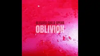 Blessed Child Opera - Oblivion