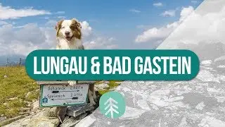 Lungau & Bad Gastein 🌏 | Lesem se psem
