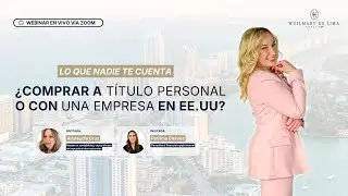 ¿Comprar propiedades en EE. UU. a título personal o con empresa? | Resumen clave del webinar