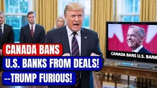 Trump Explodes as Canada BANS U.S. Banks from \$2B Bond Deal &mdash; Is the U.S. Economy Next?