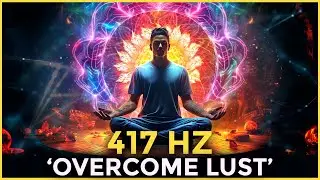 OVERCOME LUST AND TEMPTATION: Release Sexual Urges | Balance Sexual Energy Meditation Music 