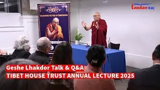 Tibet House Trust London | Geshe Lhakdor | Annual Lecture Series