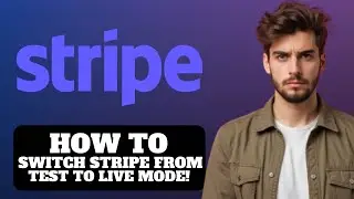 How to Switch Stripe from Test Mode to Live Mode 2026