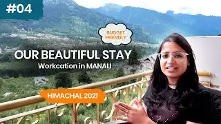 Staycation in Manali | Our Daily Routine in Mountains |  Property Tour