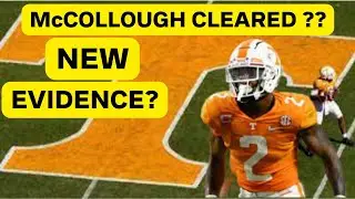 VOLS FOOTBALL, McCOLLOUGH CLEARED BY INDEPENDENT REVIEW BOARD TO PLAY, NEW EVIDENCE VOLS NEWS UPDATE