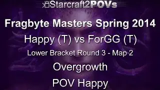 SC2 HotS - Fragbyte Masters 2014 - Happy vs ForGG - LB R3 - Map 2 - Overgrowth - Happy