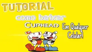 TUTORIAL! COMO BAIXAR CUPHEAD EM QUALQUER CELULAR!!