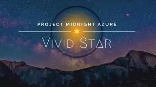 Project Midnight Azure - Vivid Star (Official Music Video)