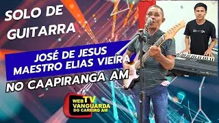 05 - SOLO DE GUITARRA COM JOS&Eacute; DE JESUS E MAESTRO ELIAS VIEIRA NO CAAPIRANGA AM