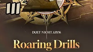 Roaring Drills 3 | Duet Night Abyss