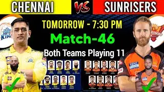 IPL 2022 Match- 46 | Chennai Vs Hyderabad Playing 11 | CSK Vs SRH Playing 11 2022 | SRH Vs CSK 2022