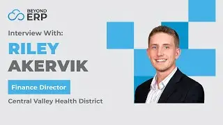 Riley Akervik, Central Valley Health District Finance Director, on Collaborative ERP Implementation