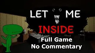Let Me Inside (Full Game, No Commentary)