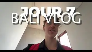 Vlog jour 7 Bali
