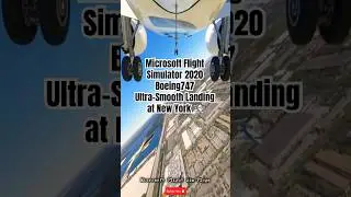 Microsoft Flight Simulator 2020 Boeing747 Ultra‑Smooth Landing at New York #msfs2024 #msfs2020 #gta5