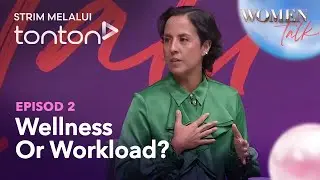 [FULL] Women Talk (Season 8) | Episode 2 - Wellness Or Workload? | Tonton